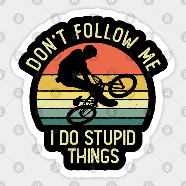 Don't Follow Me I Do Stupid Things BMX Freestyle Vintage Sunset Sticker by DetourShirts